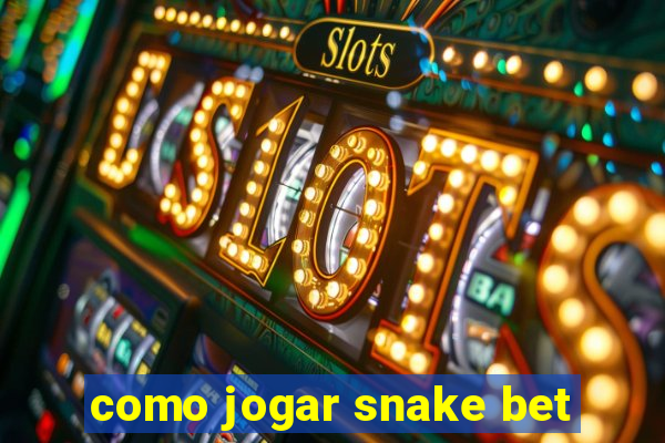 como jogar snake bet